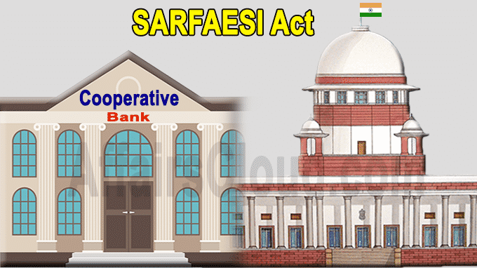 Whether the Co-operative Banks come within the Ambit of SURFAESI Act?