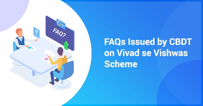 FAQs on Direct Tax Vivad Se Vishwas Act, 2020