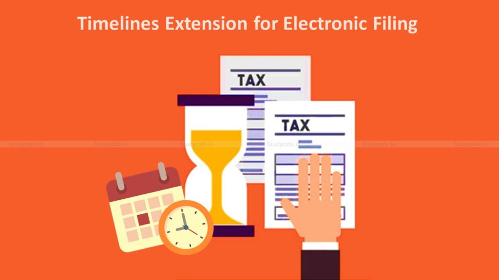 Extension of time lines for electronic filing of various Forms under the Income-tax Act,1961